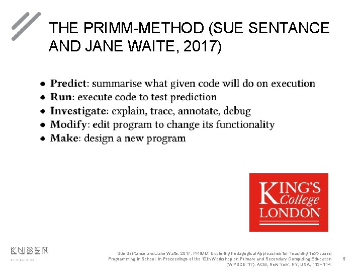 THE PRIMM-METHOD (SUE SENTANCE AND JANE WAITE, 2017) Sue Sentance and Jane Waite. 2017. THE PRIMM-METHOD (SUE SENTANCE AND JANE WAITE, 2017) Sue Sentance and Jane Waite. 2017.