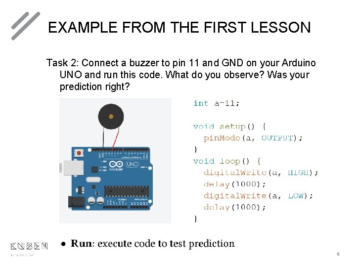 EXAMPLE FROM THE FIRST LESSON Task 2: Connect a buzzer to pin 11 and EXAMPLE FROM THE FIRST LESSON Task 2: Connect a buzzer to pin 11 and