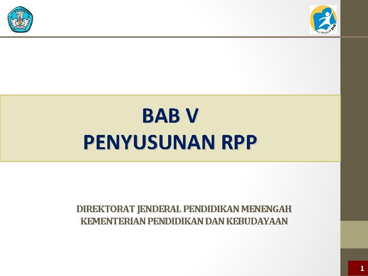 BAB V PENYUSUNAN RPP DIREKTORAT JENDERAL PENDIDIKAN MENENGAH KEMENTERIAN PENDIDIKAN DAN KEBUDAYAAN 1 