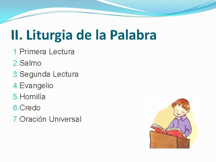 II. Liturgia de la Palabra 1. Primera Lectura 2. Salmo 3. Segunda Lectura 4.