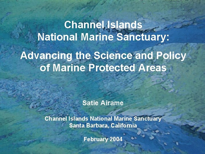 Channel Islands National Marine Sanctuary: Advancing the Science and Policy of Marine Protected Areas