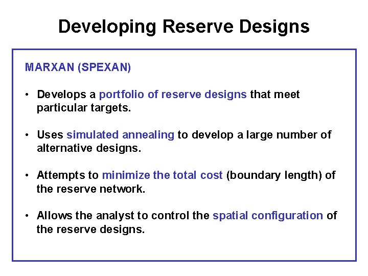 Developing Reserve Designs MARXAN (SPEXAN) • Develops a portfolio of reserve designs that meet