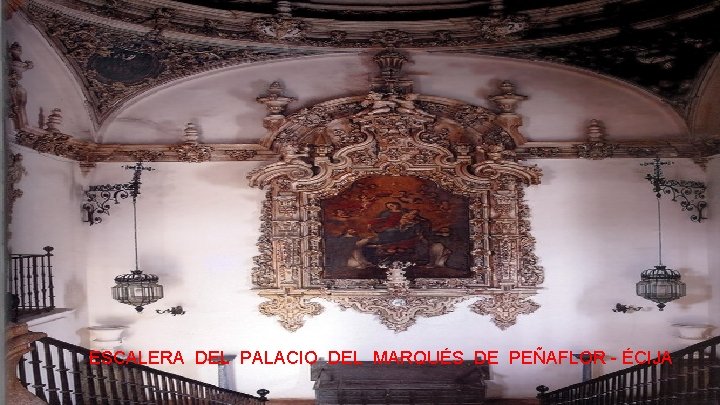 ESCALERA DEL PALACIO DEL MARQUÉS DE PEÑAFLOR - ÉCIJA 