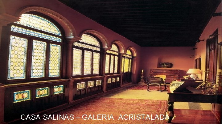 CASA SALINAS – GALERIA ACRISTALADA 