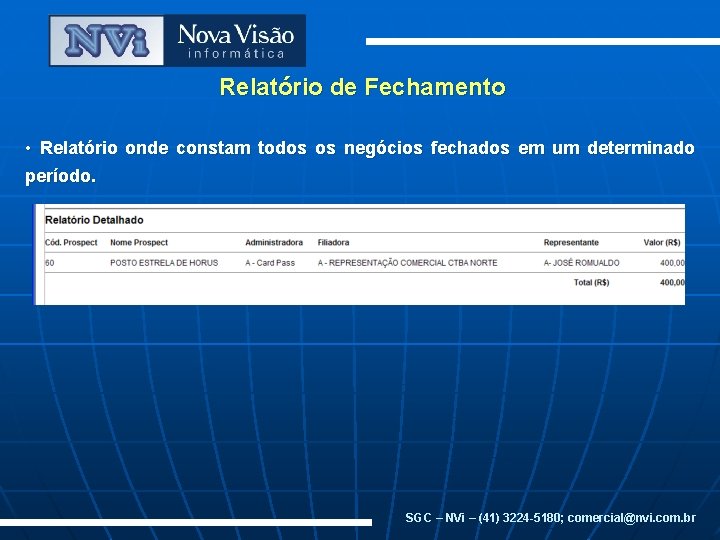 Relatório de Fechamento • Relatório onde constam todos os negócios fechados em um determinado