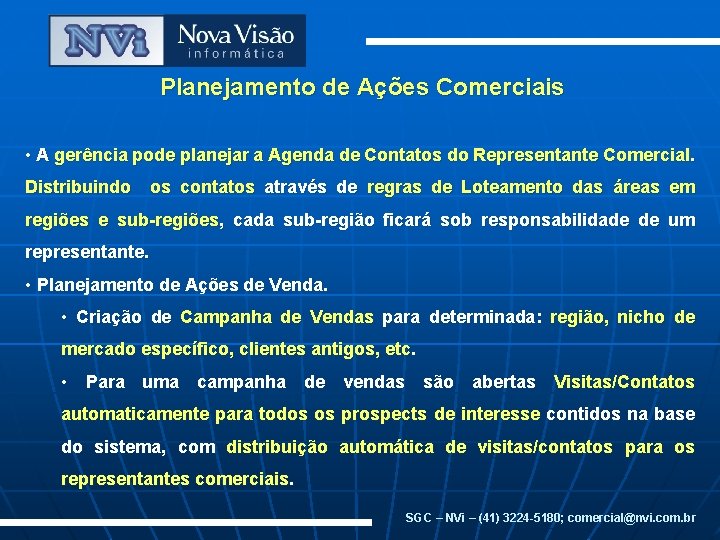 Planejamento de Ações Comerciais • A gerência pode planejar a Agenda de Contatos do