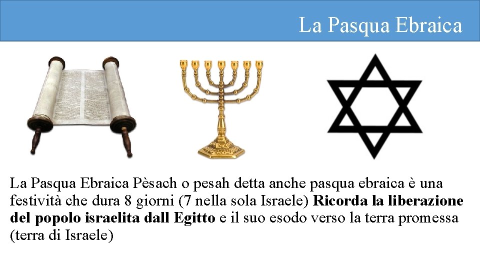 La Pasqua Ebraica Pèsach o pesah detta anche pasqua ebraica è una festività che