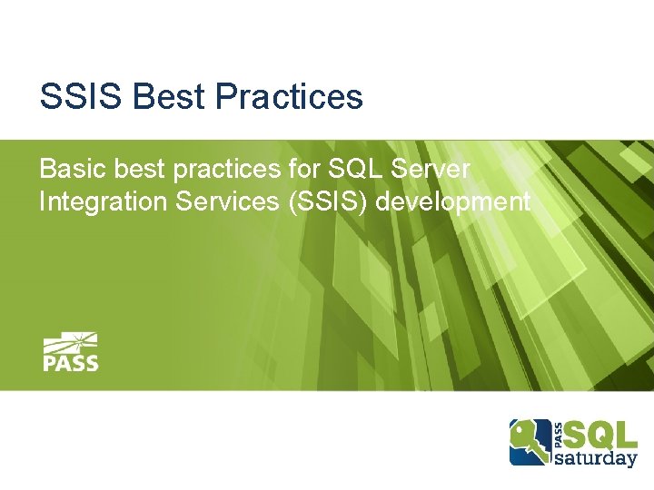 SSIS Best Practices Basic best practices for SQL Server Integration Services (SSIS) development 