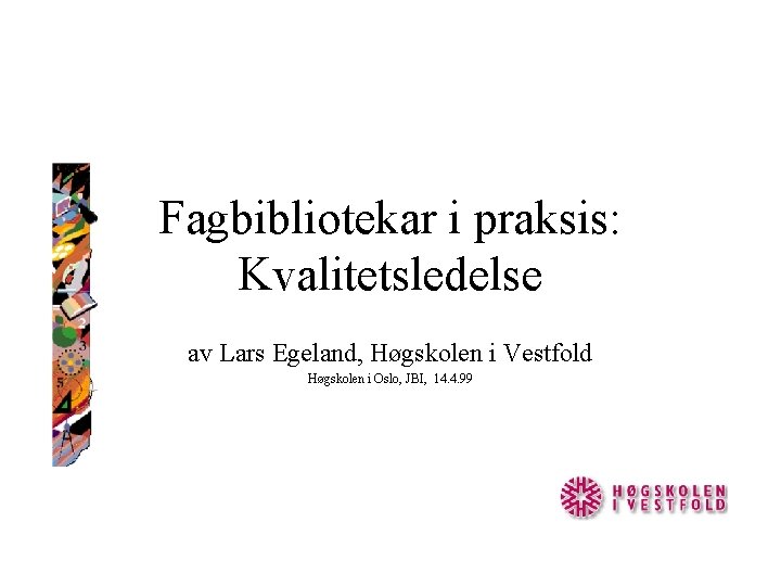 Fagbibliotekar i praksis: Kvalitetsledelse av Lars Egeland, Høgskolen i Vestfold Høgskolen i Oslo, JBI,