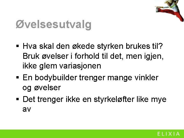 Øvelsesutvalg § Hva skal den økede styrken brukes til? Bruk øvelser i forhold til