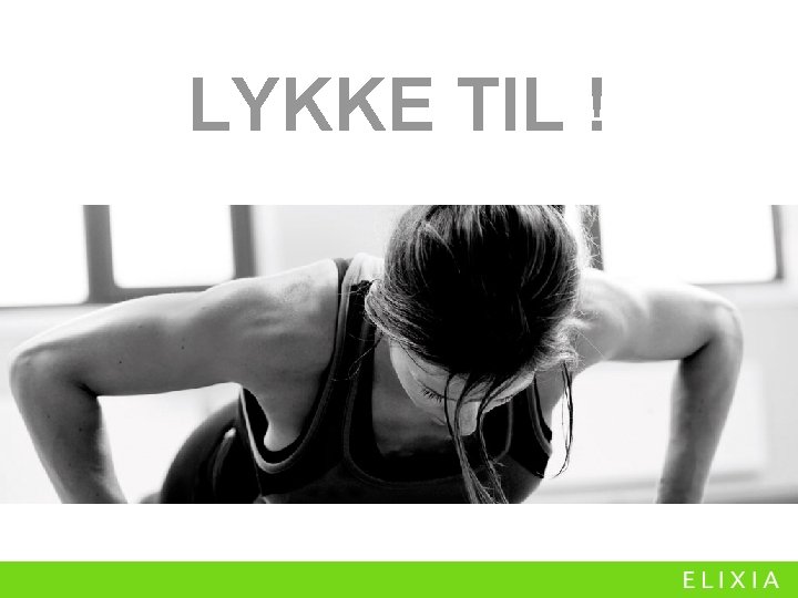 LYKKE TIL ! 