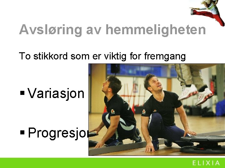 Avsløring av hemmeligheten To stikkord som er viktig for fremgang § Variasjon § Progresjon