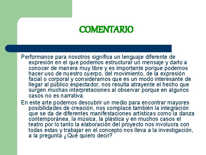 COMENTARIO Performance para nosotros significa un lenguaje diferente de expresión en el que podemos