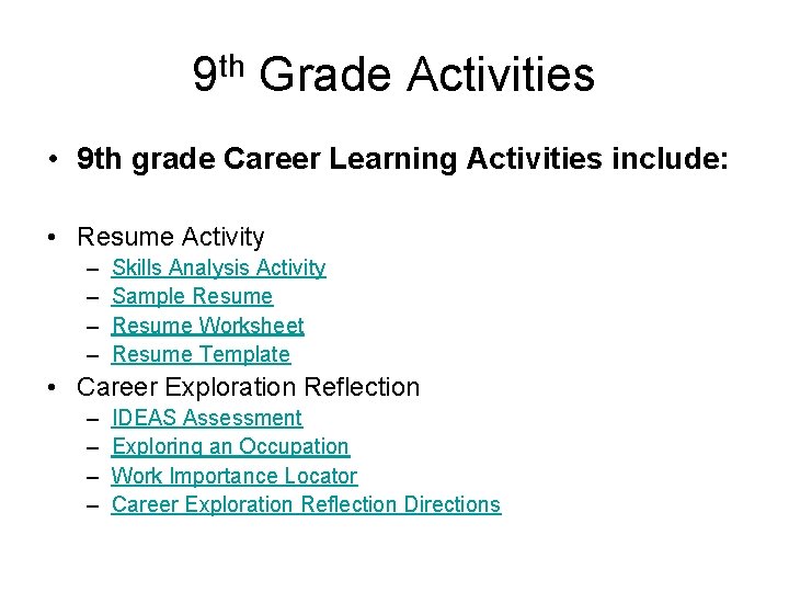 9 th Grade Activities • 9 th grade Career Learning Activities include: • Resume