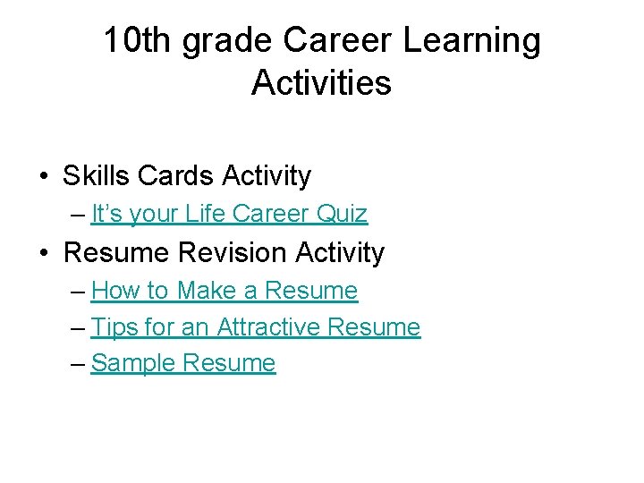 10 th grade Career Learning Activities • Skills Cards Activity – It’s your Life