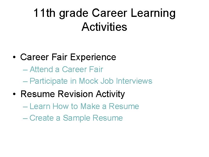 11 th grade Career Learning Activities • Career Fair Experience – Attend a Career