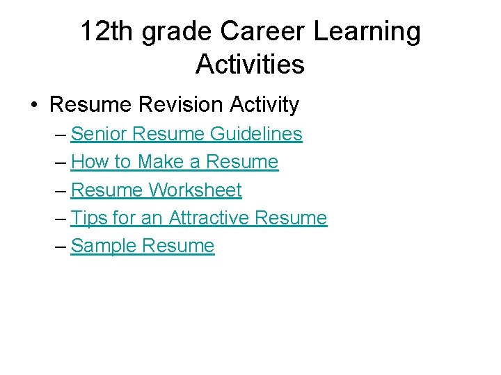 12 th grade Career Learning Activities • Resume Revision Activity – Senior Resume Guidelines