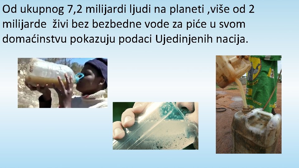 Od ukupnog 7, 2 milijardi ljudi na planeti , više od 2 milijarde živi