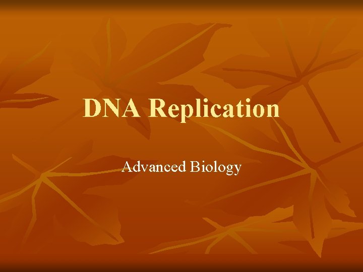 DNA Replication Advanced Biology 