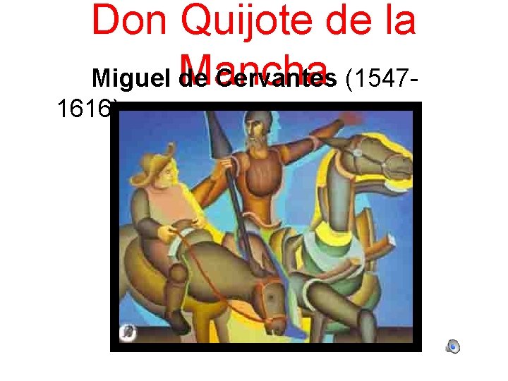 Don Quijote de la Mancha Miguel de Cervantes (15471616) 