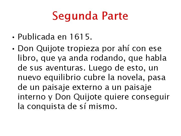 Segunda Parte • Publicada en 1615. • Don Quijote tropieza por ahí con ese