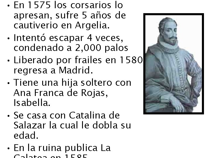  • En 1575 los corsarios lo apresan, sufre 5 años de cautiverio en