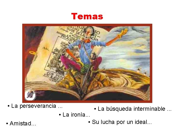 Temas • La perseverancia. . . • La búsqueda interminable. . . • La