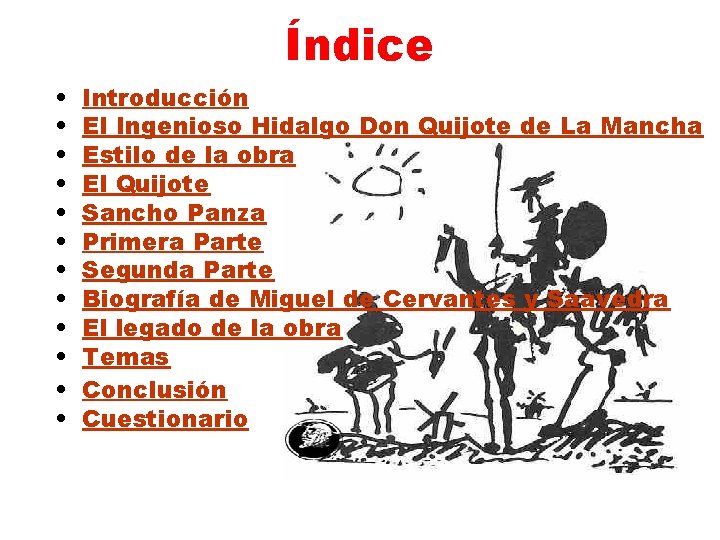 Índice • • • Introducción El Ingenioso Hidalgo Don Quijote de La Mancha Estilo