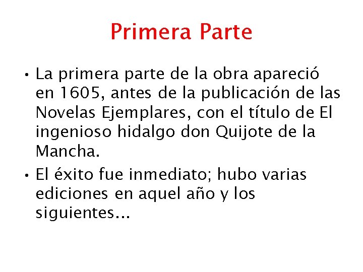 Primera Parte • La primera parte de la obra apareció en 1605, antes de