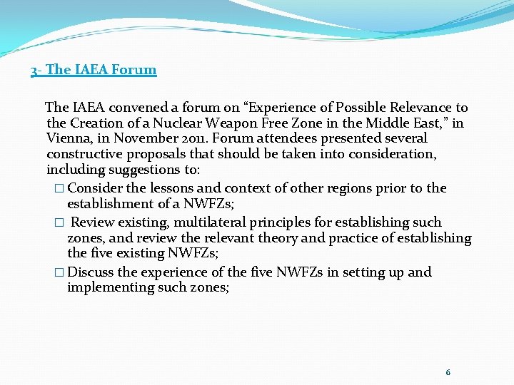 3 - The IAEA Forum The IAEA convened a forum on “Experience of Possible