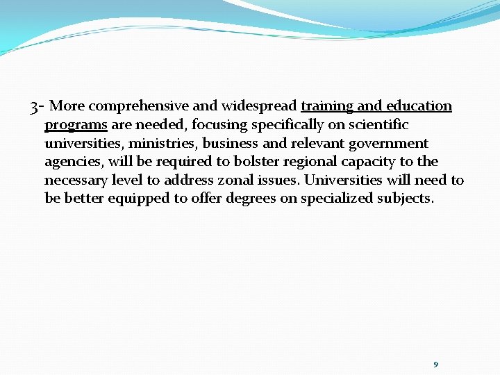 3 - More comprehensive and widespread training and education programs are needed, focusing specifically