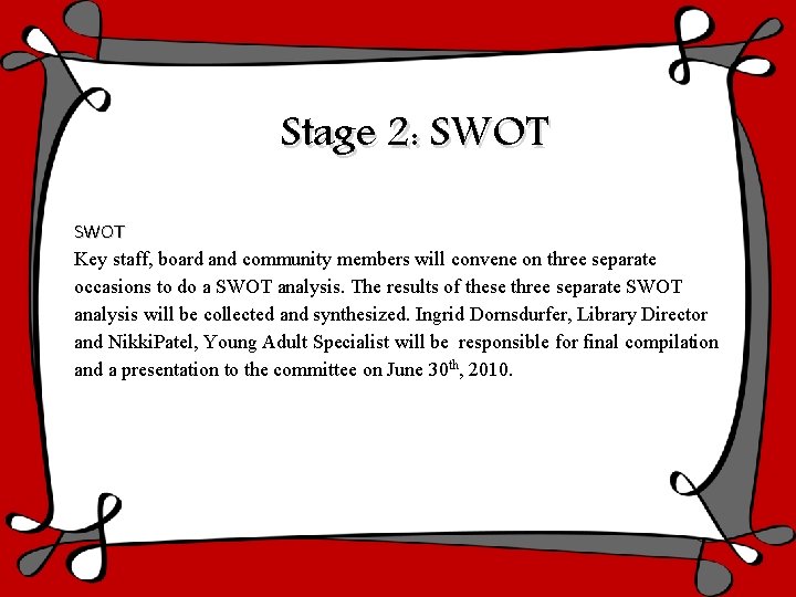 Stage 2: SWOT Key staff, board and community members will convene on three separate