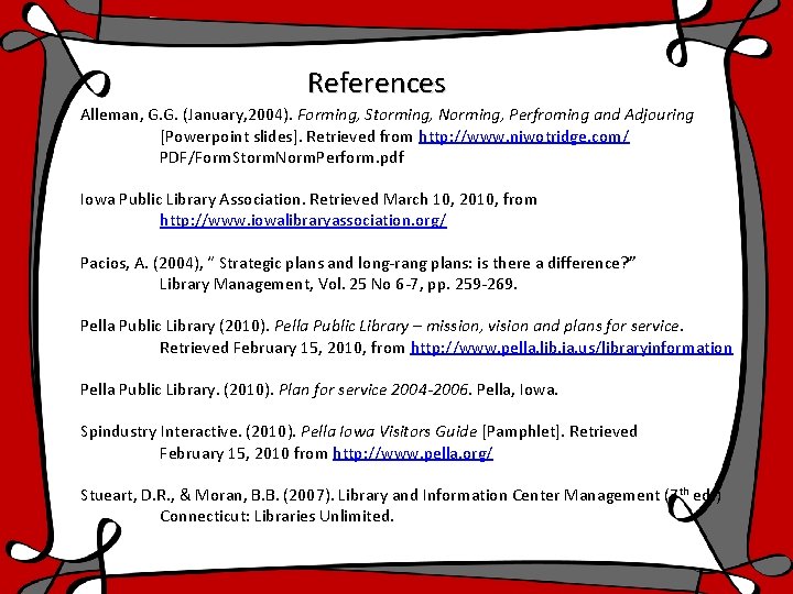 References Alleman, G. G. (January, 2004). Forming, Storming, Norming, Perfroming and Adjouring [Powerpoint slides].