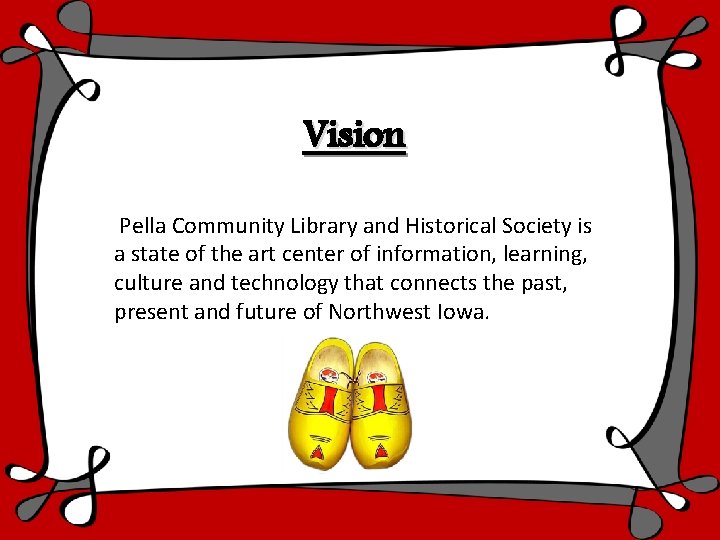 Vision Pella Community Library and Historical Society is a state of the art center