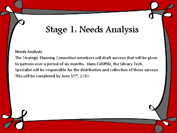 Stage 1: Needs Analysis The Strategic Planning Committee members will draft surveys that will