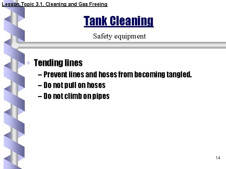 Lesson Topic 3. 1, Cleaning and Gas Freeing Tank Cleaning Safety equipment • Tending