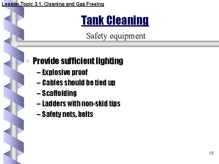 Lesson Topic 3. 1, Cleaning and Gas Freeing Tank Cleaning Safety equipment • Provide