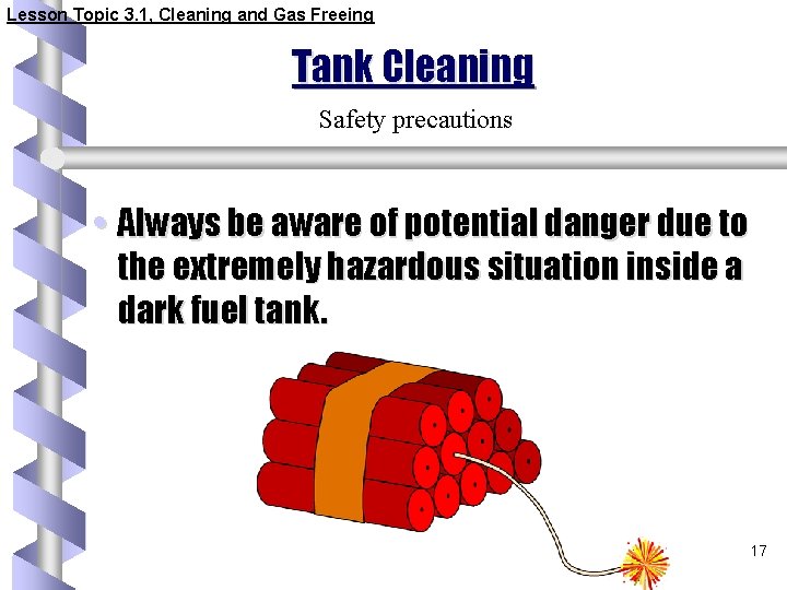 Lesson Topic 3. 1, Cleaning and Gas Freeing Tank Cleaning Safety precautions • Always