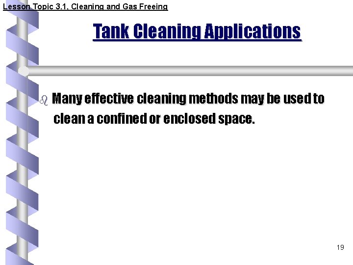 Lesson Topic 3. 1, Cleaning and Gas Freeing Tank Cleaning Applications b Many effective