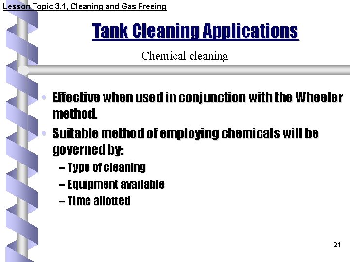 Lesson Topic 3. 1, Cleaning and Gas Freeing Tank Cleaning Applications Chemical cleaning •