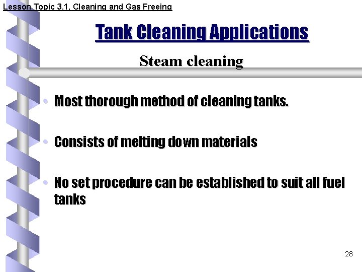 Lesson Topic 3. 1, Cleaning and Gas Freeing Tank Cleaning Applications Steam cleaning •