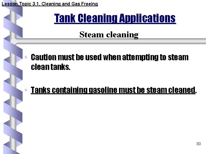 Lesson Topic 3. 1, Cleaning and Gas Freeing Tank Cleaning Applications Steam cleaning •