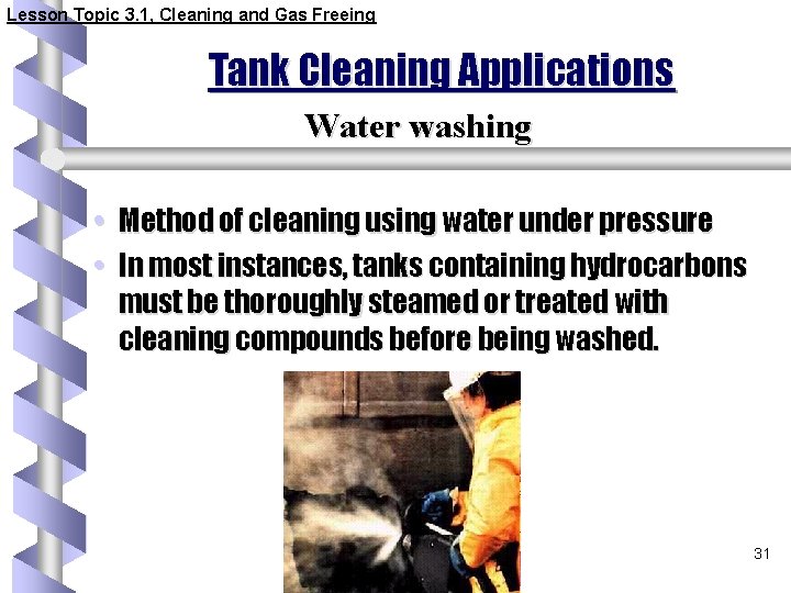 Lesson Topic 3. 1, Cleaning and Gas Freeing Tank Cleaning Applications Water washing •