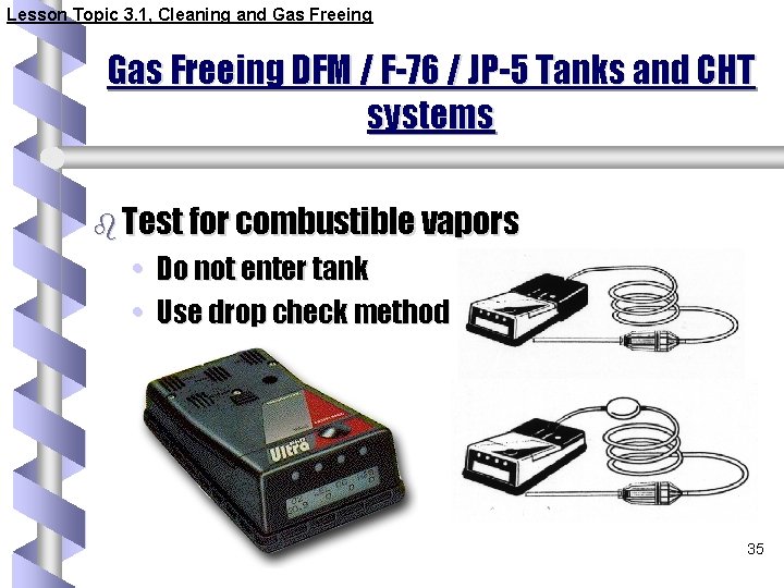 Lesson Topic 3. 1, Cleaning and Gas Freeing DFM / F-76 / JP-5 Tanks