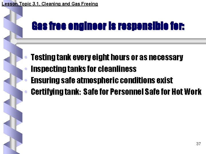 Lesson Topic 3. 1, Cleaning and Gas Freeing Gas free engineer is responsible for: