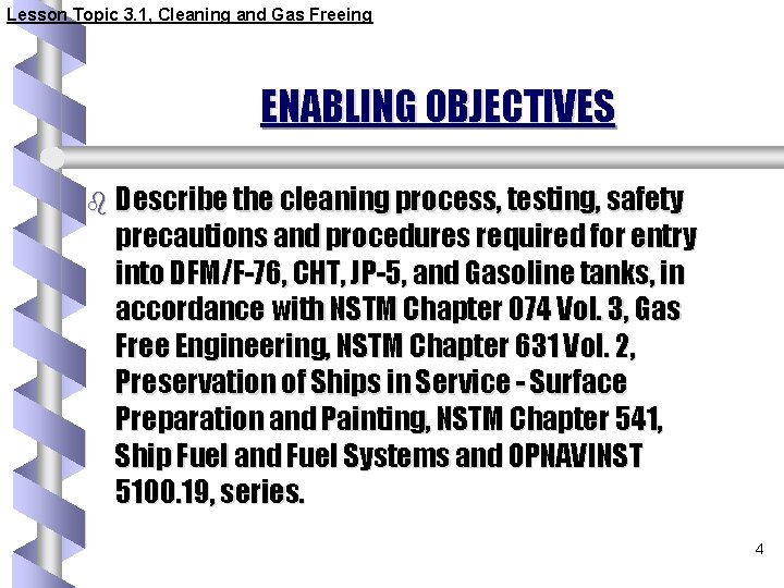 Lesson Topic 3. 1, Cleaning and Gas Freeing ENABLING OBJECTIVES b Describe the cleaning