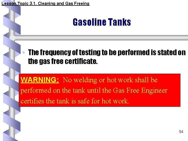 Lesson Topic 3. 1, Cleaning and Gas Freeing Gasoline Tanks • The frequency of