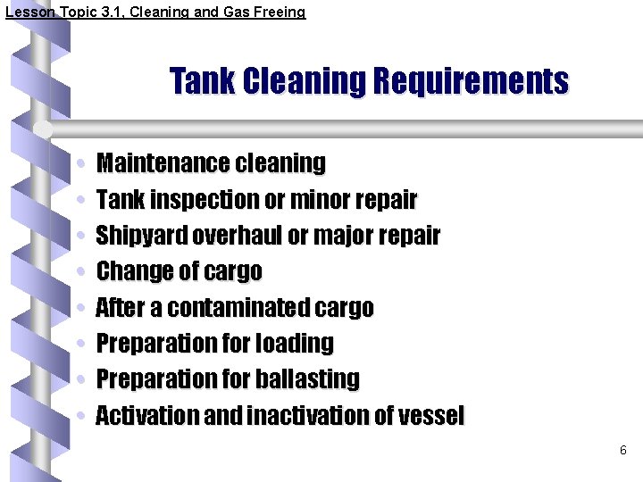 Lesson Topic 3. 1, Cleaning and Gas Freeing Tank Cleaning Requirements • • Maintenance