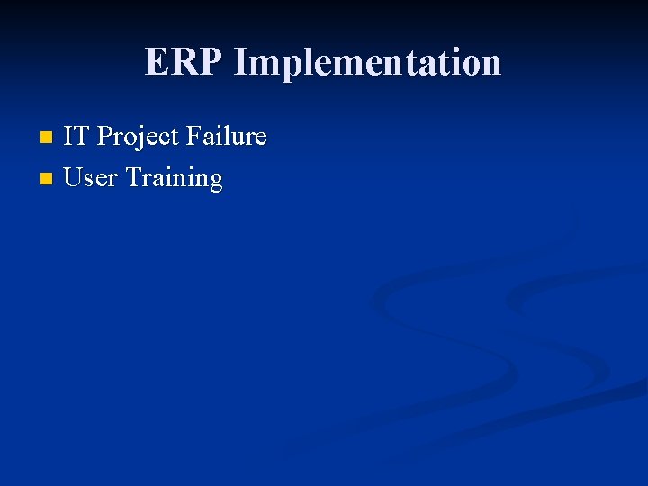 ERP Implementation IT Project Failure n User Training n 