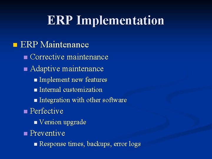 ERP Implementation n ERP Maintenance Corrective maintenance n Adaptive maintenance n n Implement new